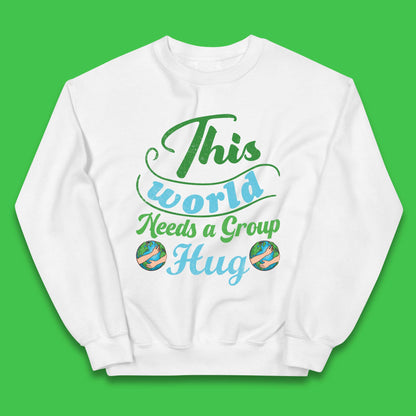 This World Needs A Group Hug Kids Jumper