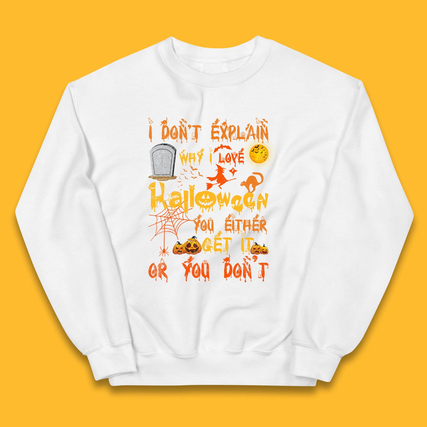 I Don't Explain Why I Love Halloween You Either Get It Or You Don't Kids Jumper