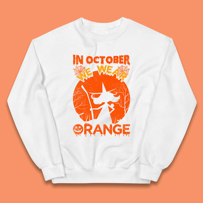 In October We Wear Orange Funny Quote Scary Witch With Broom Halloween Costume October Festive Kids Jumper