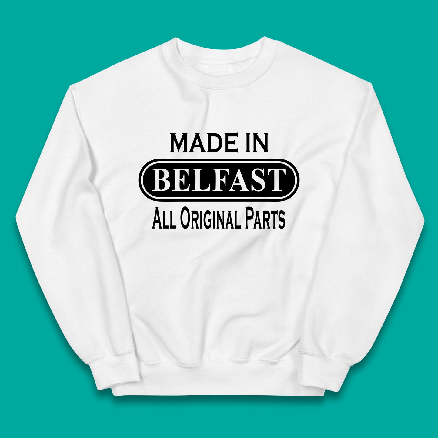 Made In Belfast All Original Parts Vintage Retro Birthday Capital And Largest City Of Northern Ireland Kids Jumper