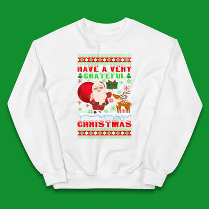 Have A Very Grateful Christmas Santa Claus Reindeer Bring Xmas Gift Kids Jumper