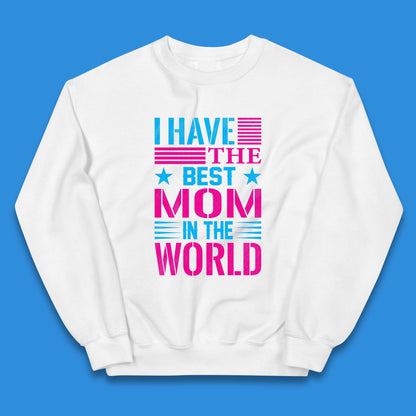 I Have The Best Mom Kids Jumper