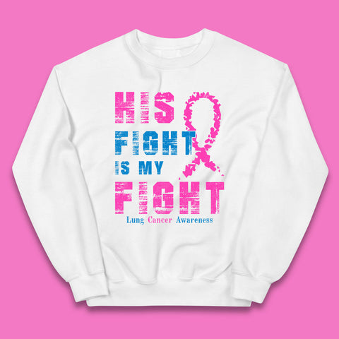 His Fight Is My Fight Lung Cancer Awareness Warrior Fighter Cancer Support Kids Jumper