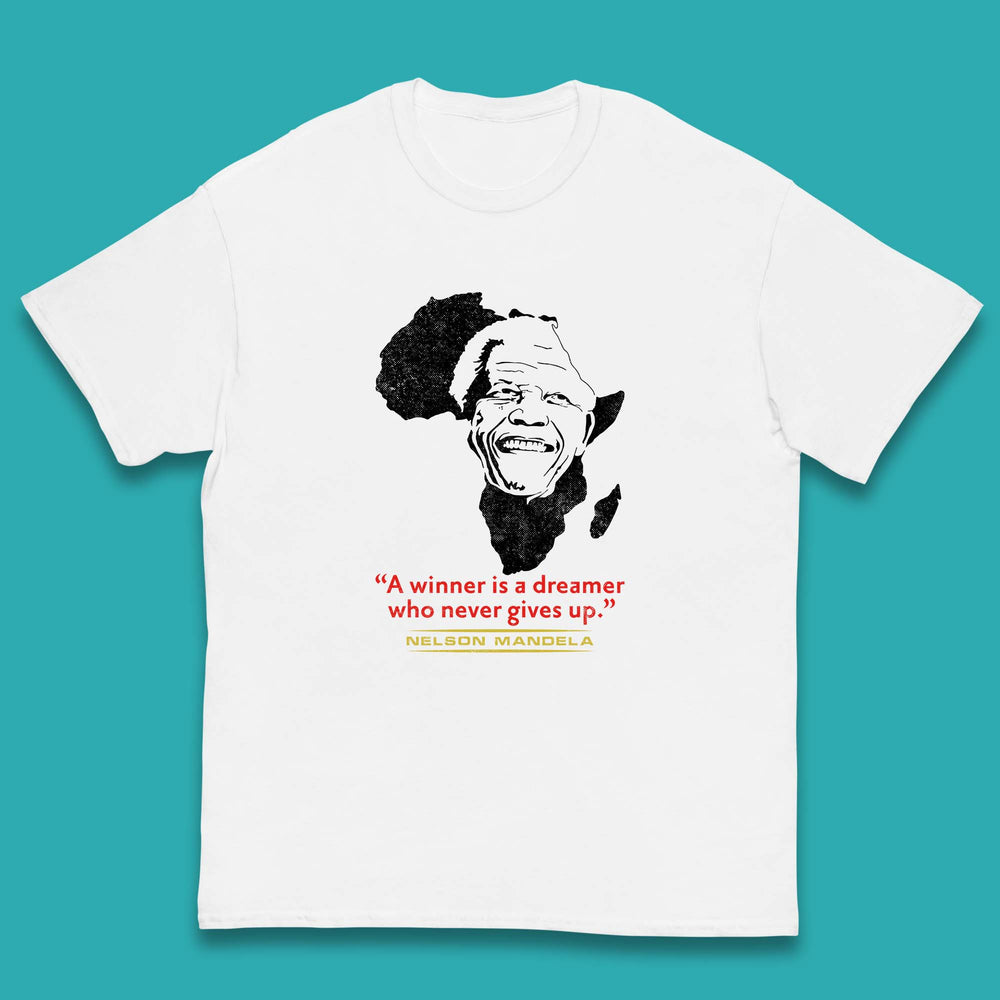 A Winner Is A Dreamer Who Never Give Up Nelson Mandela Famous Inspirational Quote Kids T Shirt