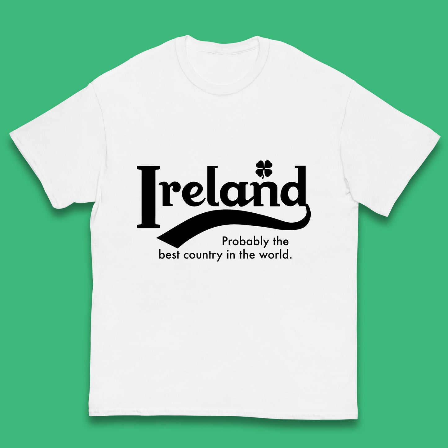 Ireland Probably The Best Country In The World Republic Of Ireland Country In North-Western Europe Kids T Shirt