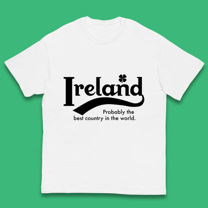 Ireland Probably The Best Country In The World Republic Of Ireland Country In North-Western Europe Kids T Shirt