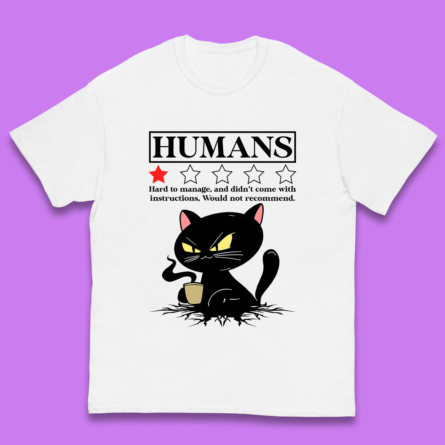 Cat Humans Hard To Manage And Didn’t Come With Instructions Would Not Recommend Kids T Shirt