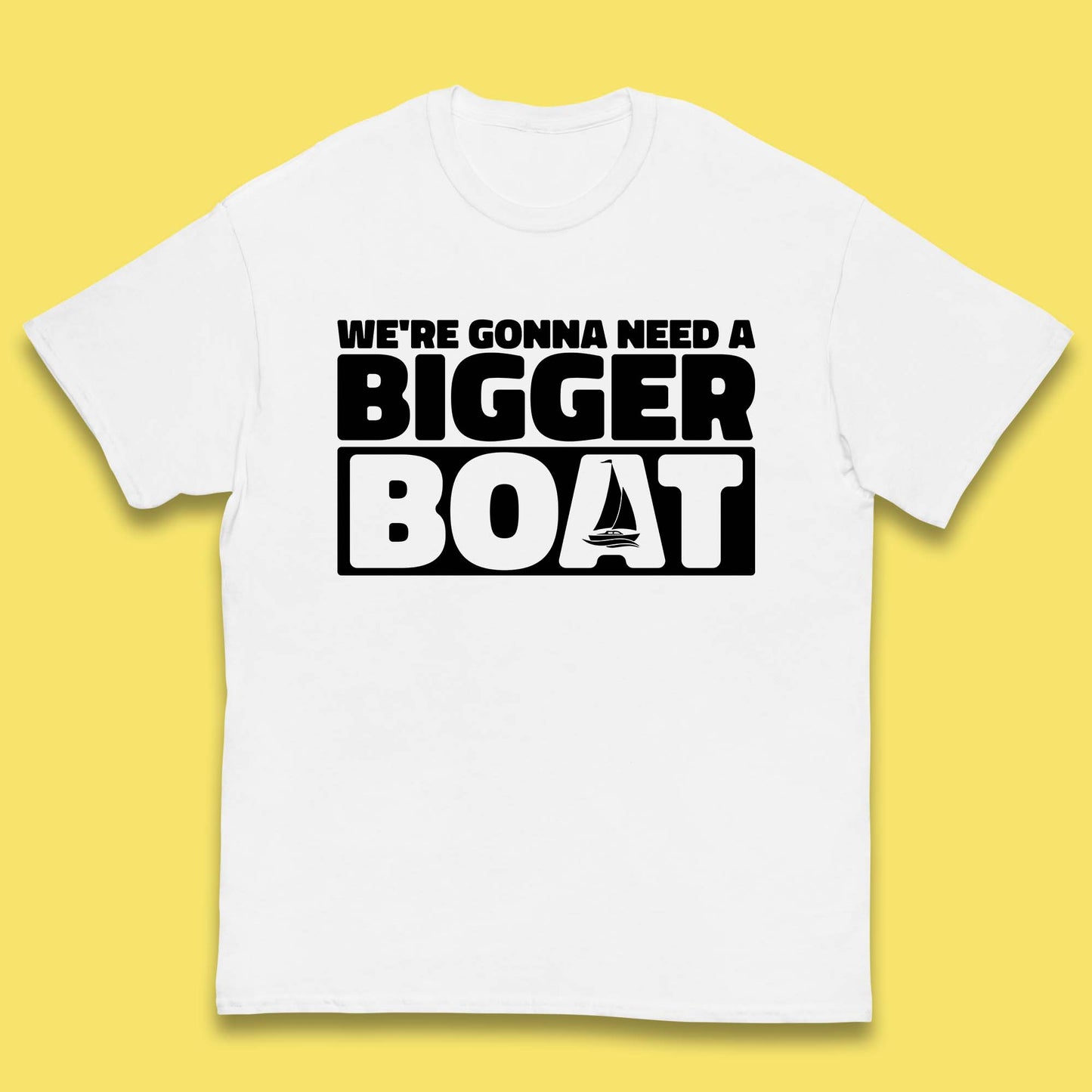 We're Going To Need A Bigger Boat Jaws Inspired Boat Vacation Cruise Trip Boating Kids T Shirt