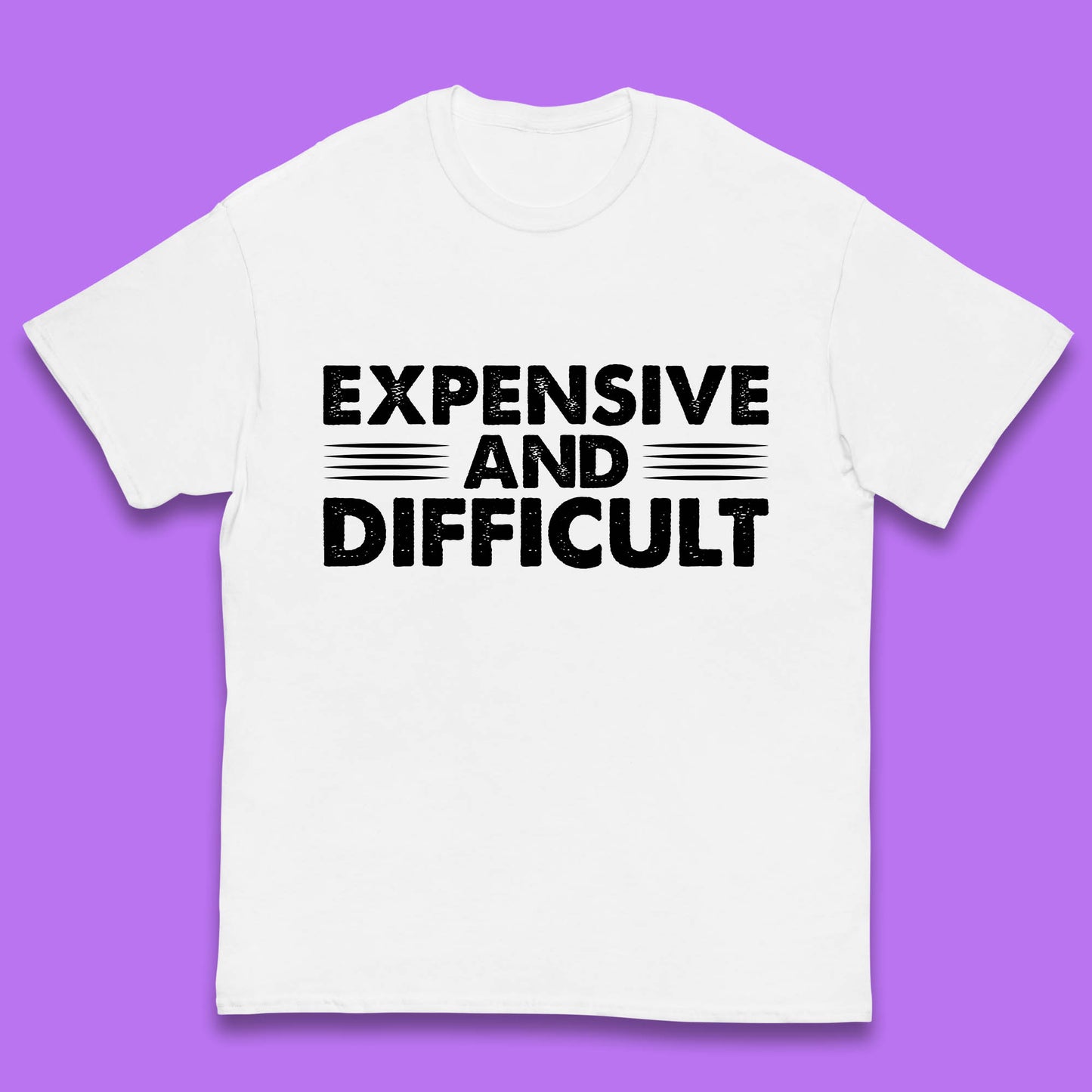 Expensive And Difficult Funny High Maintenance Sarcastic Statement Saying Kids T Shirt