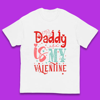 Daddy Is My Valentine Kids T-Shirt