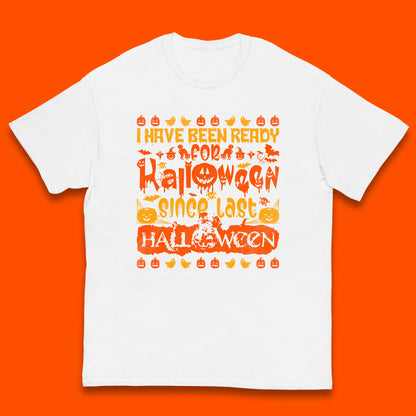I Have Been Ready For Halloween Since Last Halloween Scary Spooky Pumpkin Kids T Shirt