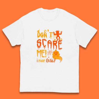 Don't Scare Me I Poop Easily Funny Halloween Spooky Horror Scared Boo Ghost Kids T Shirt
