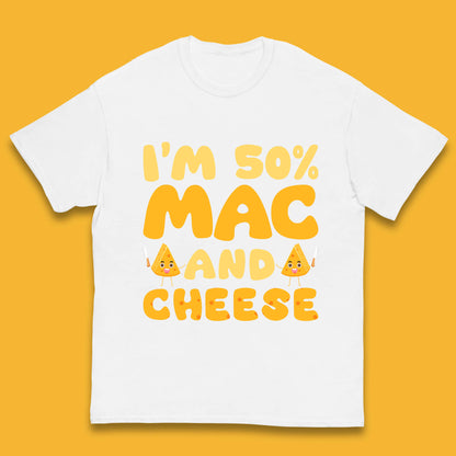 I'm 50% Mac & Cheese Funny Macaroni And Cheese Lover Foodie Food Lover Kids T Shirt