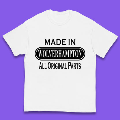 Made In Wolverhampton All Original Parts Vintage Retro Birthday City In West Midlands, England Gift Kids T Shirt