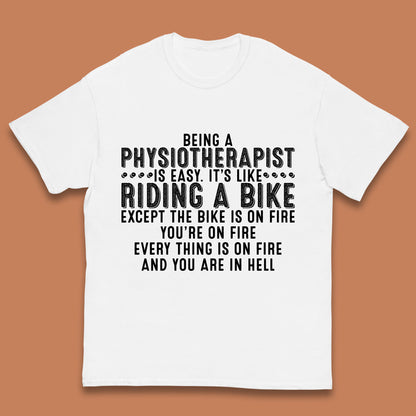 Being A Physiotherapist Is Easy It's Like Riding A Bike Except The Bike Is On Fire Kids T Shirt