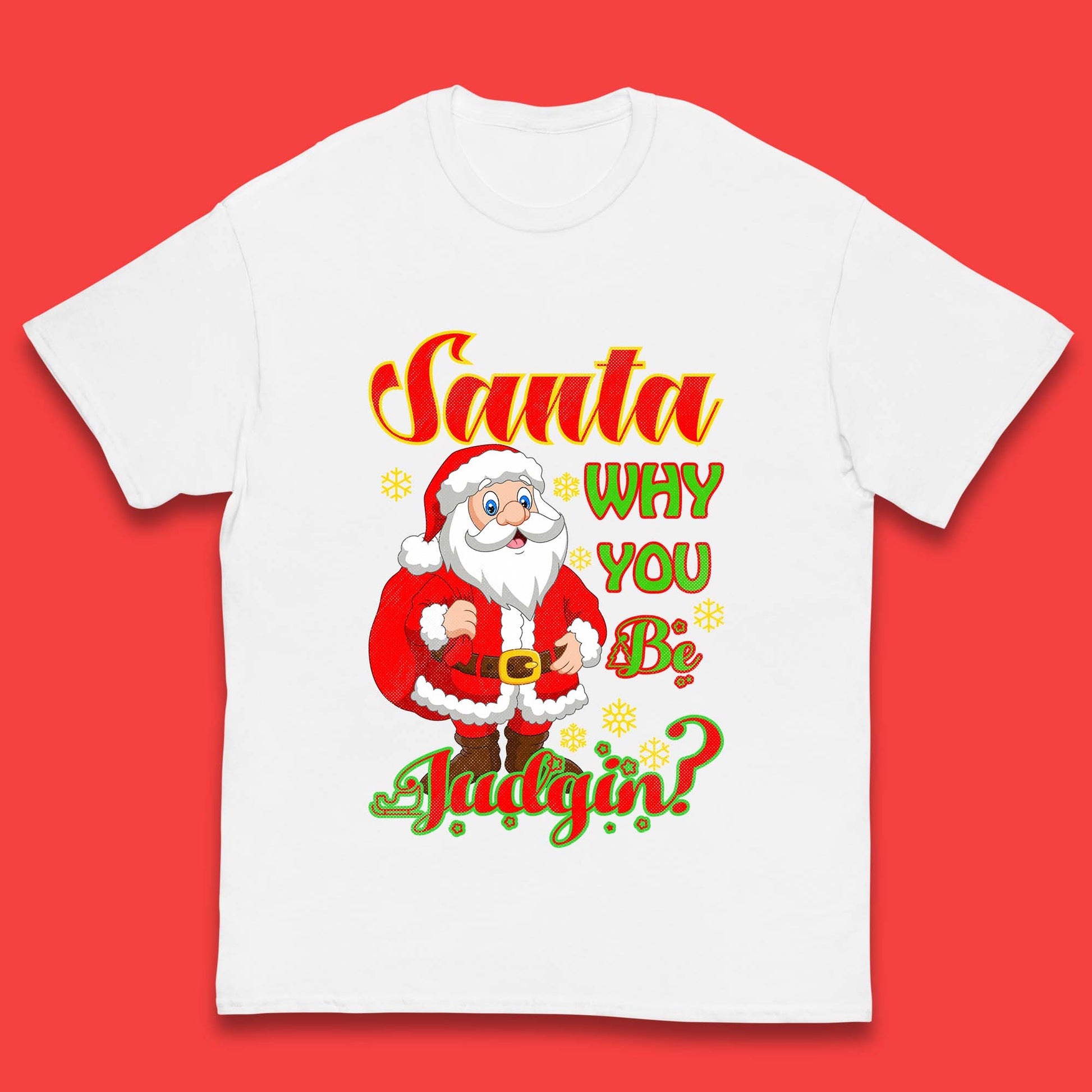 santa why you be judgin t shirt