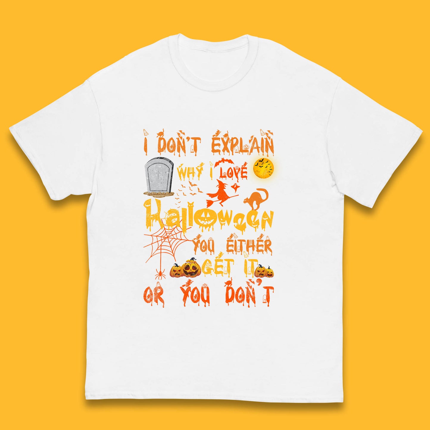 I Don't Explain Why I Love Halloween You Either Get It Or You Don't Kids T Shirt