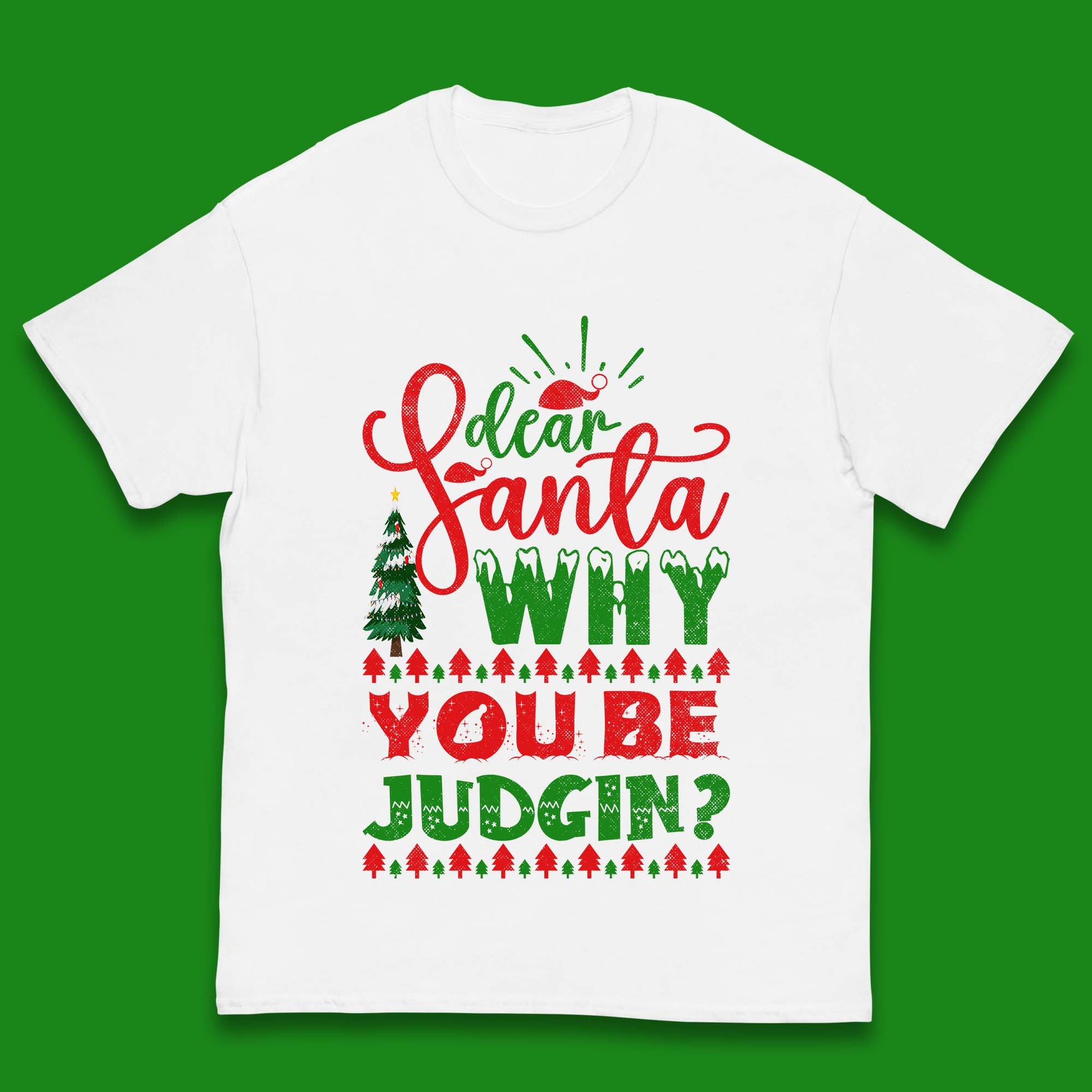 dear santa why you be judgin christmas t shirt