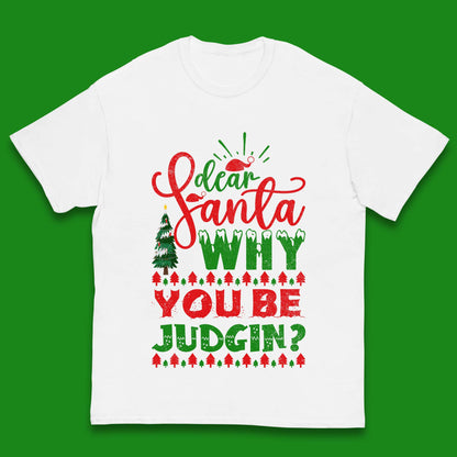dear santa why you be judgin christmas t shirt