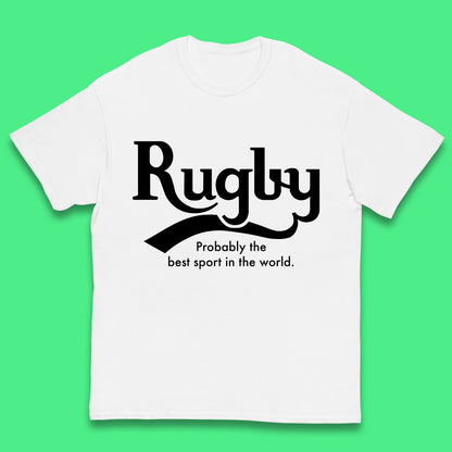 Rugby Probably The Best Sport In The World Rugby Player Rugby Lovers Gift Kids T Shirt