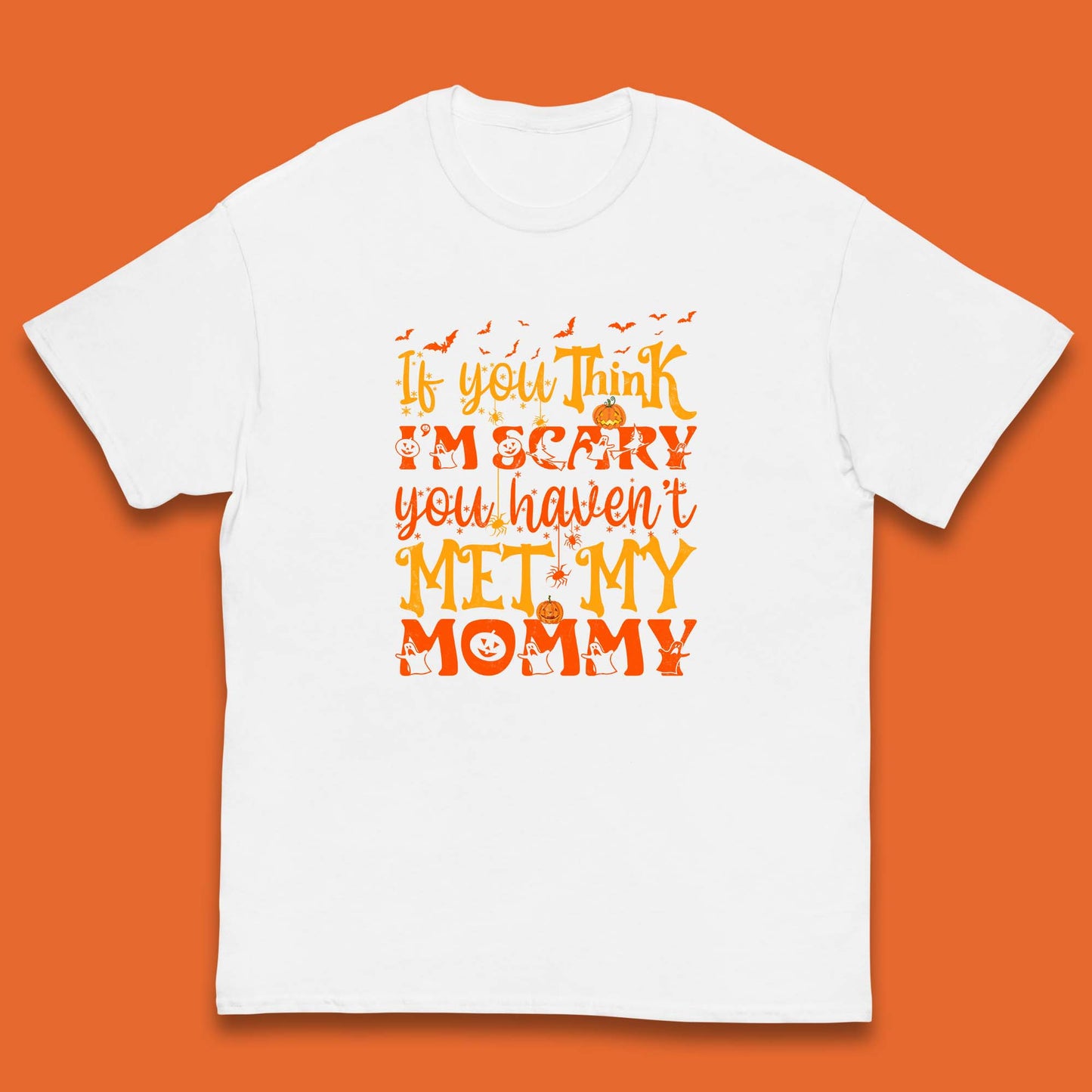 If You Think I'm Scary You Haven't Met My Mommy Funny Halloween Kids T Shirt