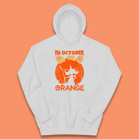 In October We Wear Orange Funny Quote Scary Witch With Broom Halloween Costume October Festive Kids Hoodie