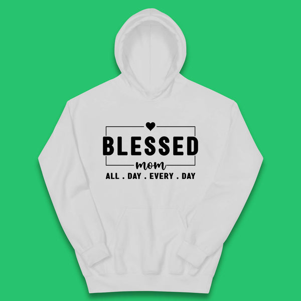 Blessed Mom All Day Every Day Kids Hoodie