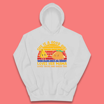 She Is Good Girl Loves Her Mama Loves Tacos & Queso Too Vintage Taco Lovers Kids Hoodie