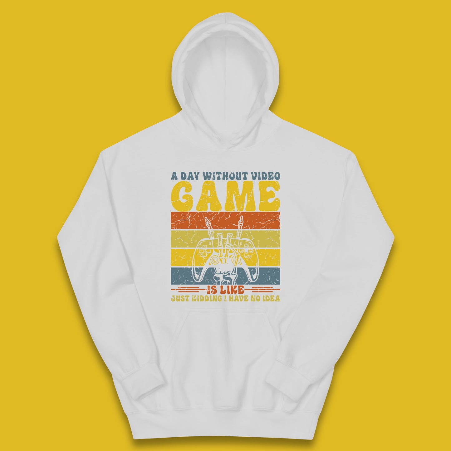 A Day Without Video Game Is Like Just Kidding I Have No Idea Kids Hoodie