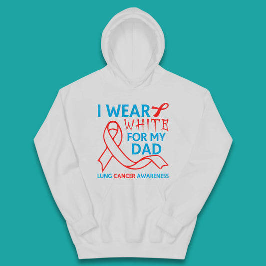 I Wear White For My Dad Lung Cancer Awareness Fighter Survivor Kids Hoodie