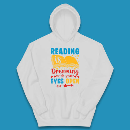 Reading Is Dreaming With Your Eyes Open Book Reading Saying Book Lover Quote Kids Hoodie