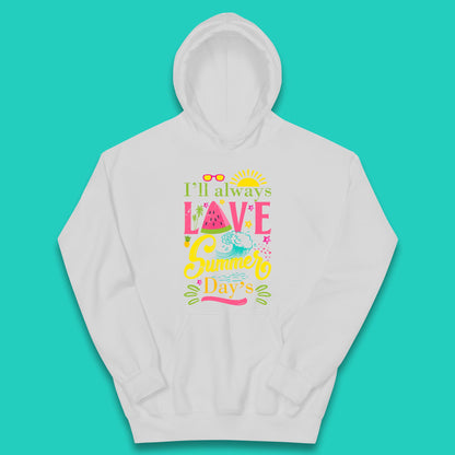 I'll Always Love Summer Day Summertime Love Summer Day's Beach Kids Hoodie