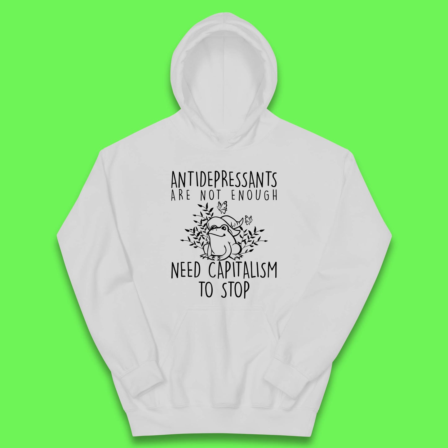 Antidepressants Are Not Enough Need Capitalism To Stop Funny Mental Health Kids Hoodie