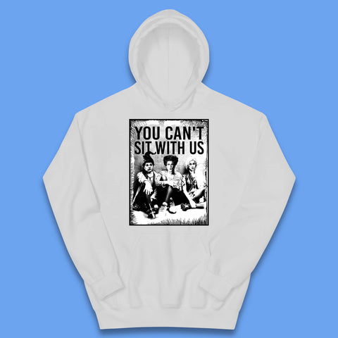 You Can't Sit With Us Halloween Sanderson Sisters From Hocus Pocus Halloween Witches Kids Hoodie