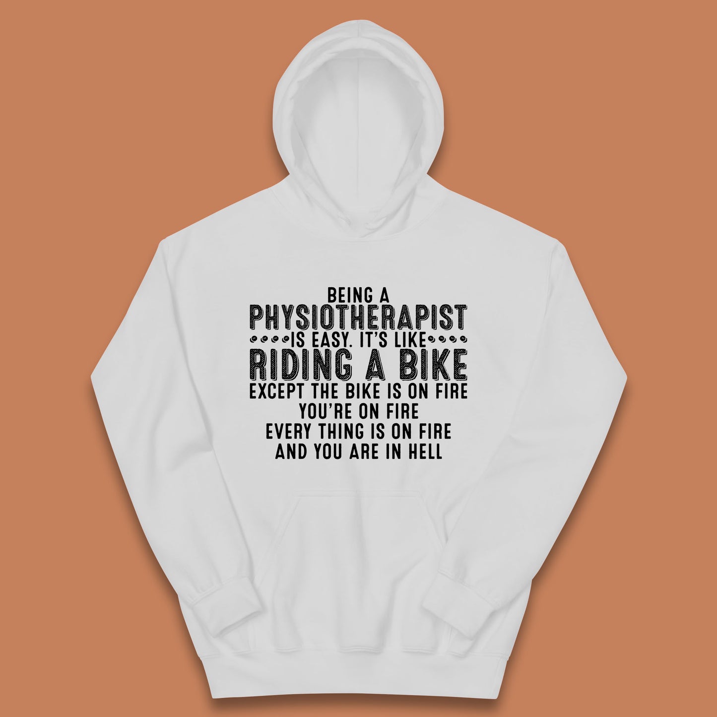 Being A Physiotherapist Is Easy It's Like Riding A Bike Except The Bike Is On Fire Kids Hoodie