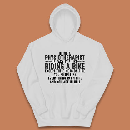 Being A Physiotherapist Is Easy It's Like Riding A Bike Except The Bike Is On Fire Kids Hoodie