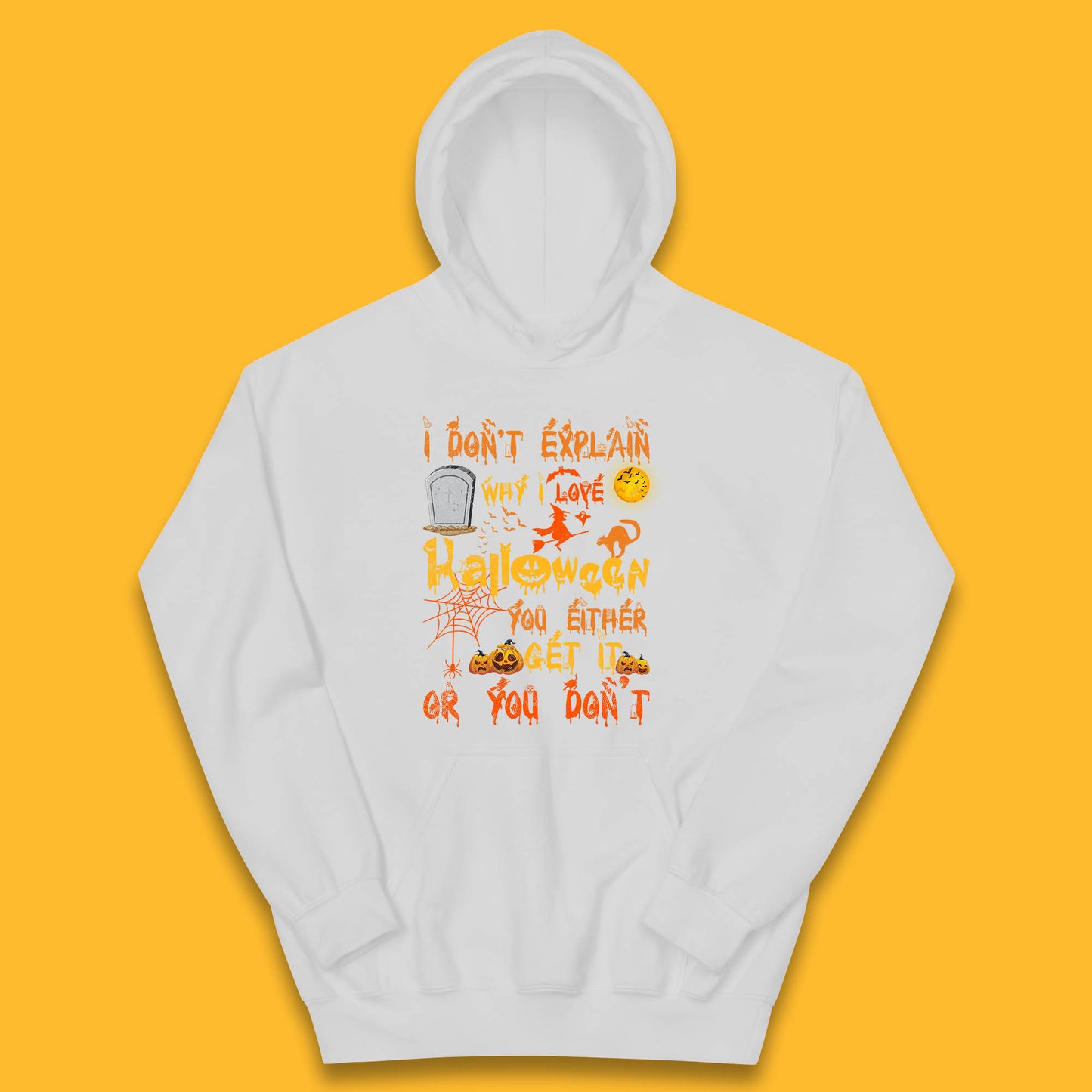 I Don't Explain Why I Love Halloween You Either Get It Or You Don't Kids Hoodie