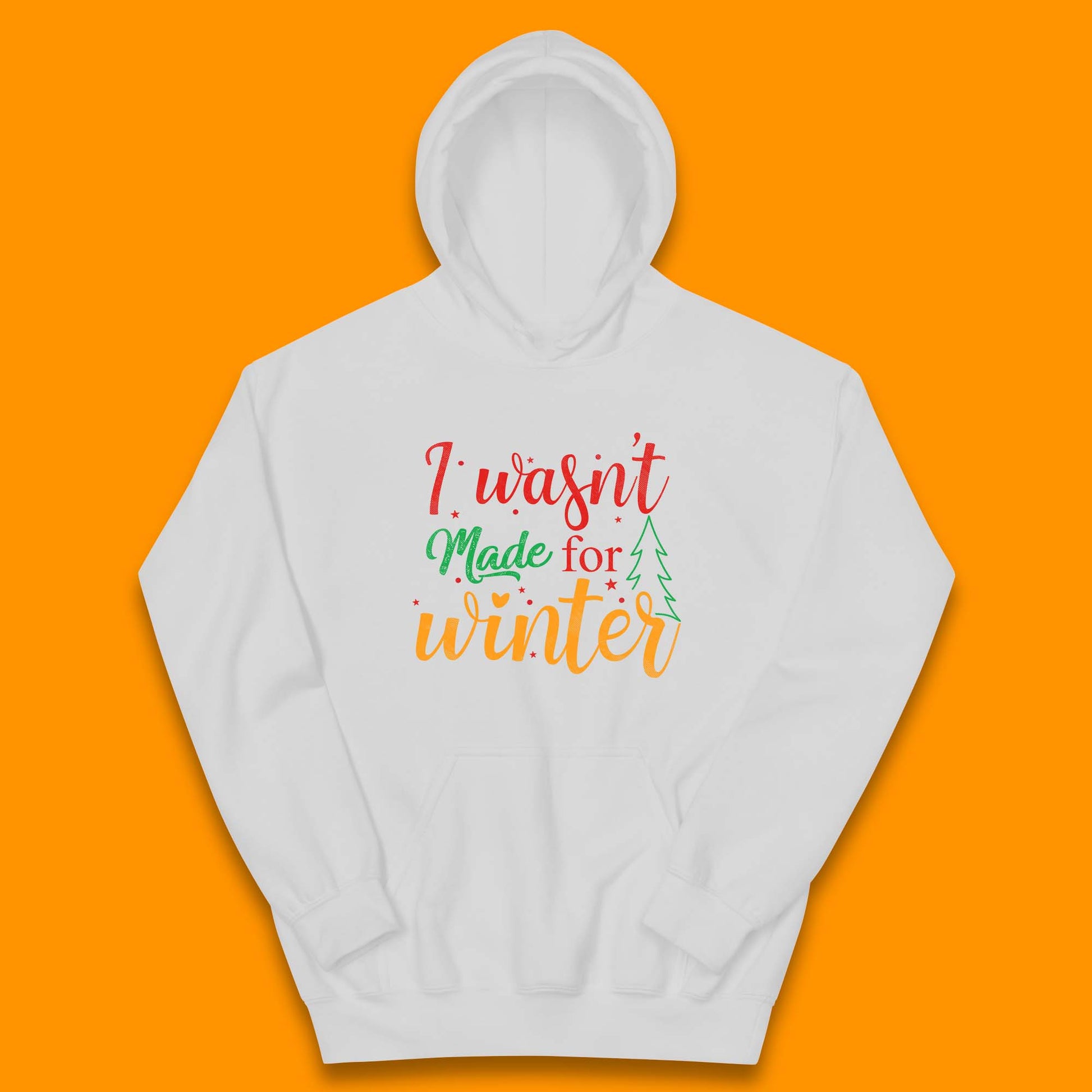 i wasn't made for winter christmas hoodie