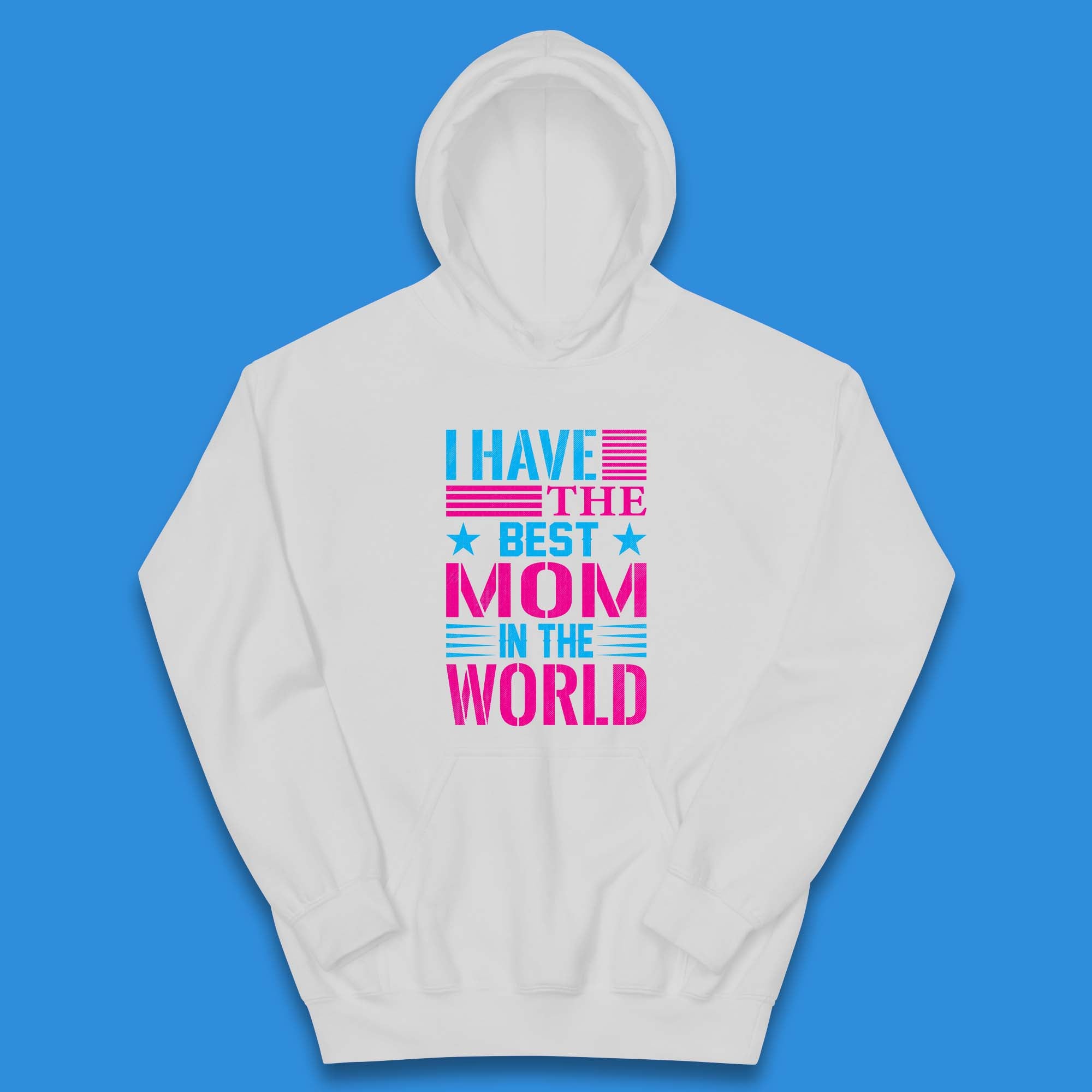 I Have The Best Mom Kids Hoodie