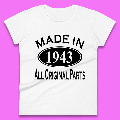 Made In 1943 All Original Parts Vintage Retro 80th Birthday Funny 80 Years Old Birthday Gift Womens Tee Top