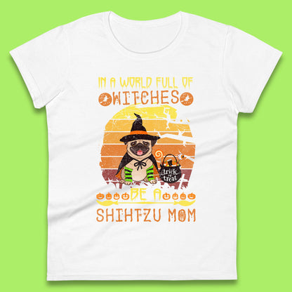 In A World Full Of Witches Be A Shih Tzu Mom Halloween Pug Dog Chubby Sitting Pug Puppy In Witch Costume Womens Tee Top