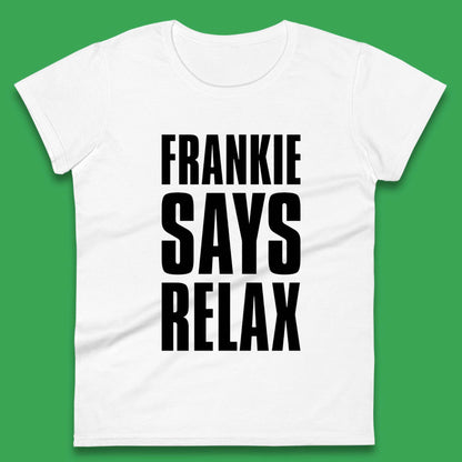 Frankie Says Relax Womens Shirt
