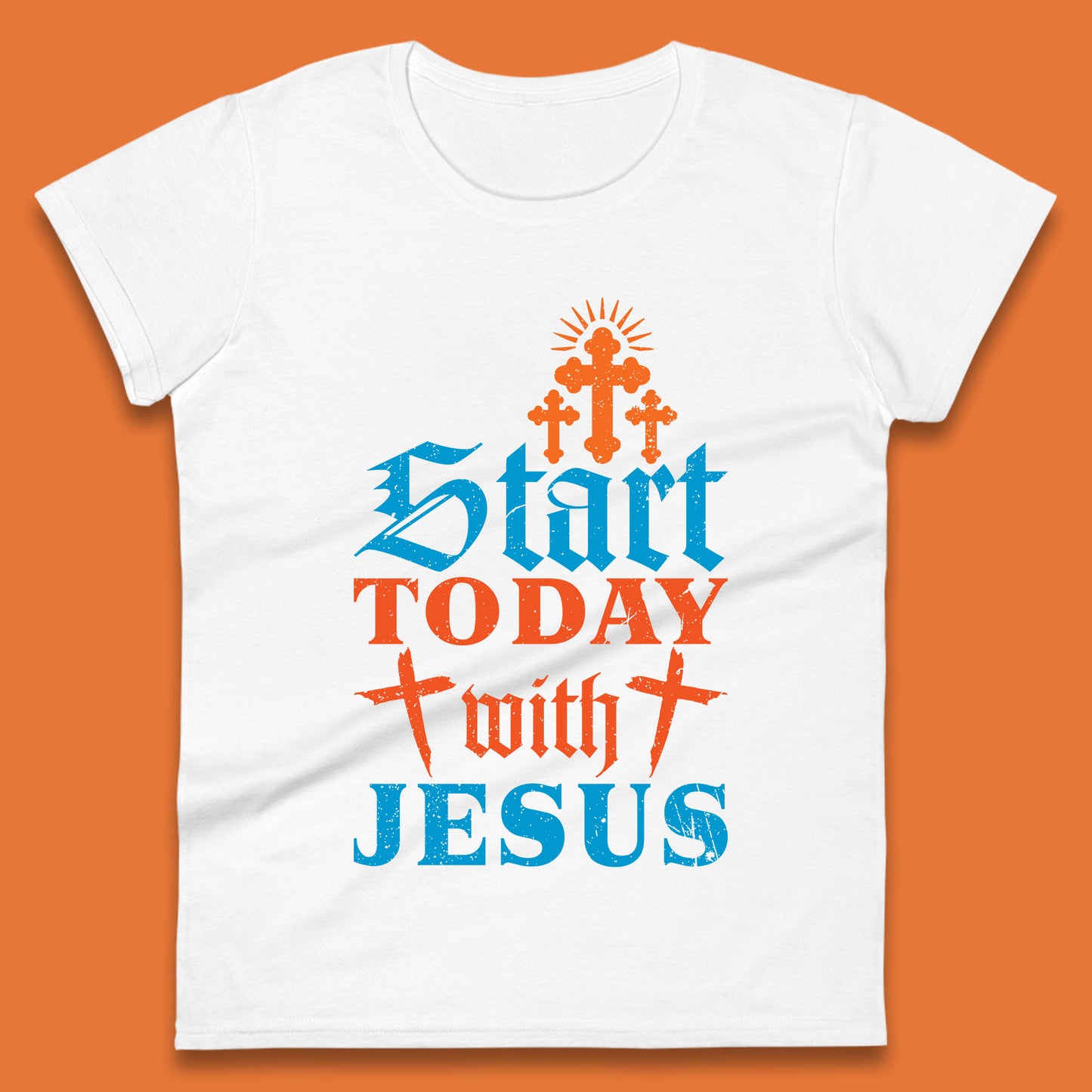 Start Today With Jesus Christian Beliefs Jesus Christ Religious Womens Tee Top