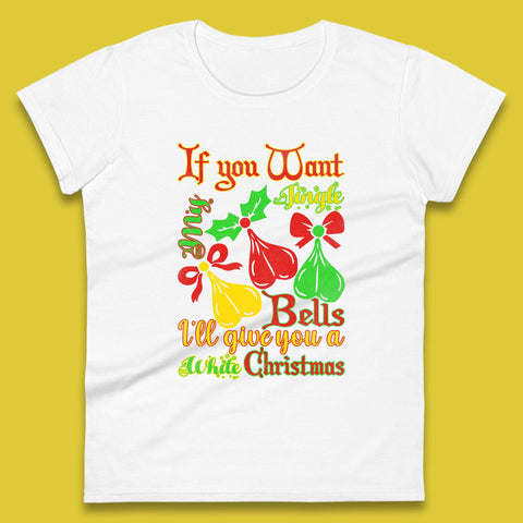 If You Want My Jingle Bells I'll Give You A White Christmas Rude Offensive Humor Xmas Womens Tee Top
