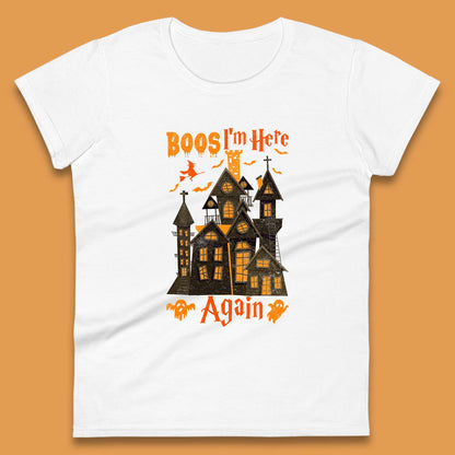 Boos I'm Here Again Halloween Haunted House Horror Scary Spooky Season Womens Tee Top