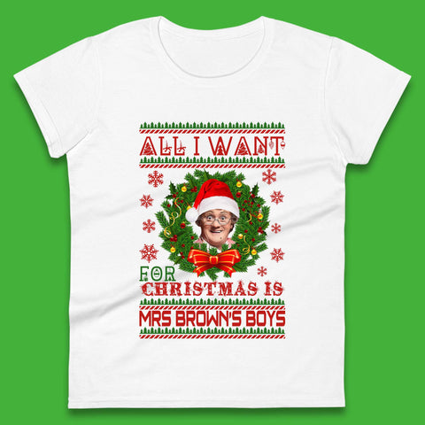 Want Mrs Brown's Boys For Christmas Womens T-Shirt