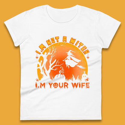 I'm Not A Witch I'm Your Wife Funny Halloween Gift Womens Tee Top