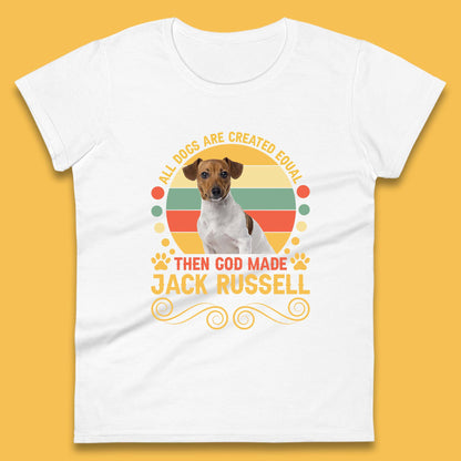All Dogs Are Created Equal Then God Made Jack Russell Dog Lovers Womens Tee Top