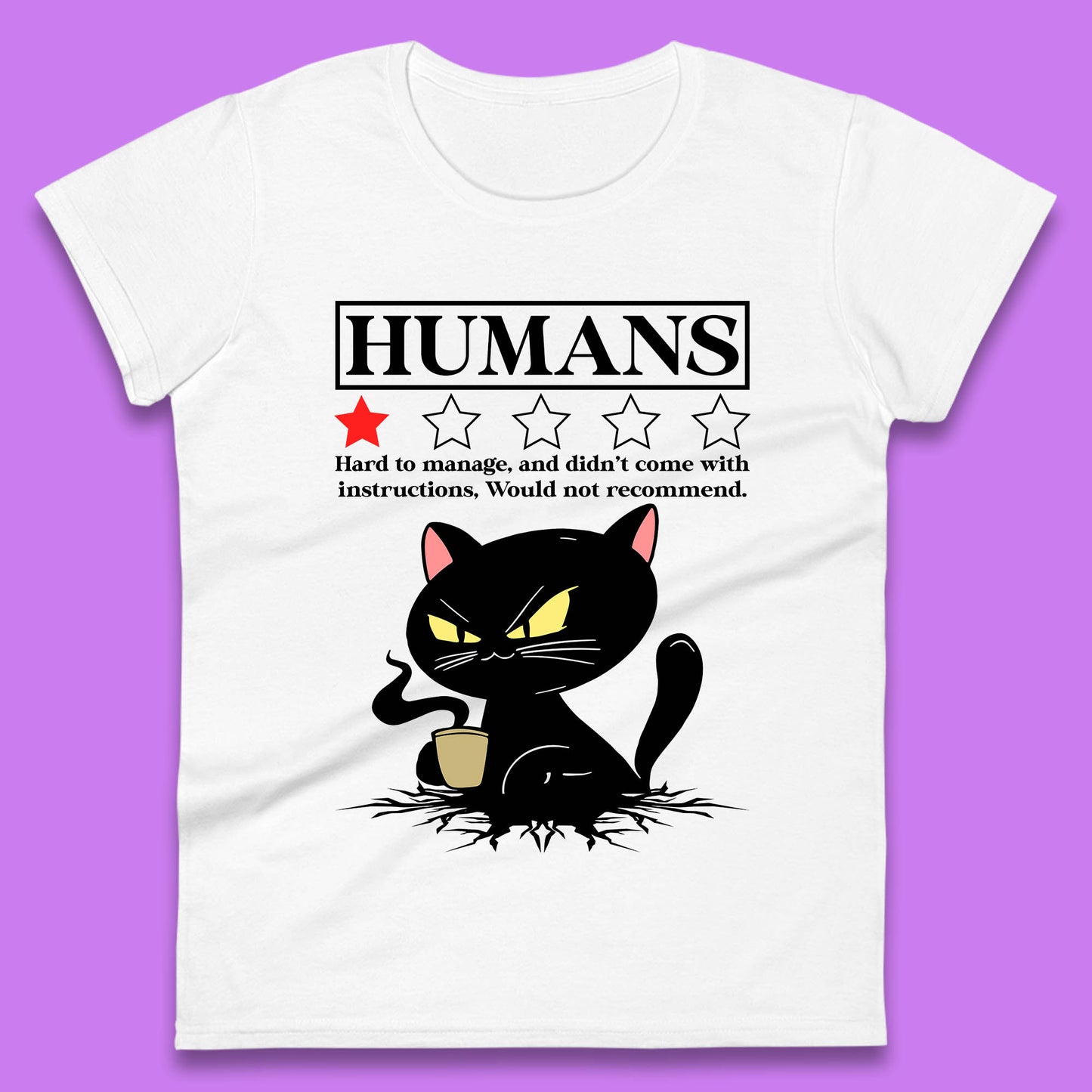 Cat Humans Hard To Manage And Didn’t Come With Instructions Would Not Recommend Womens Tee Top