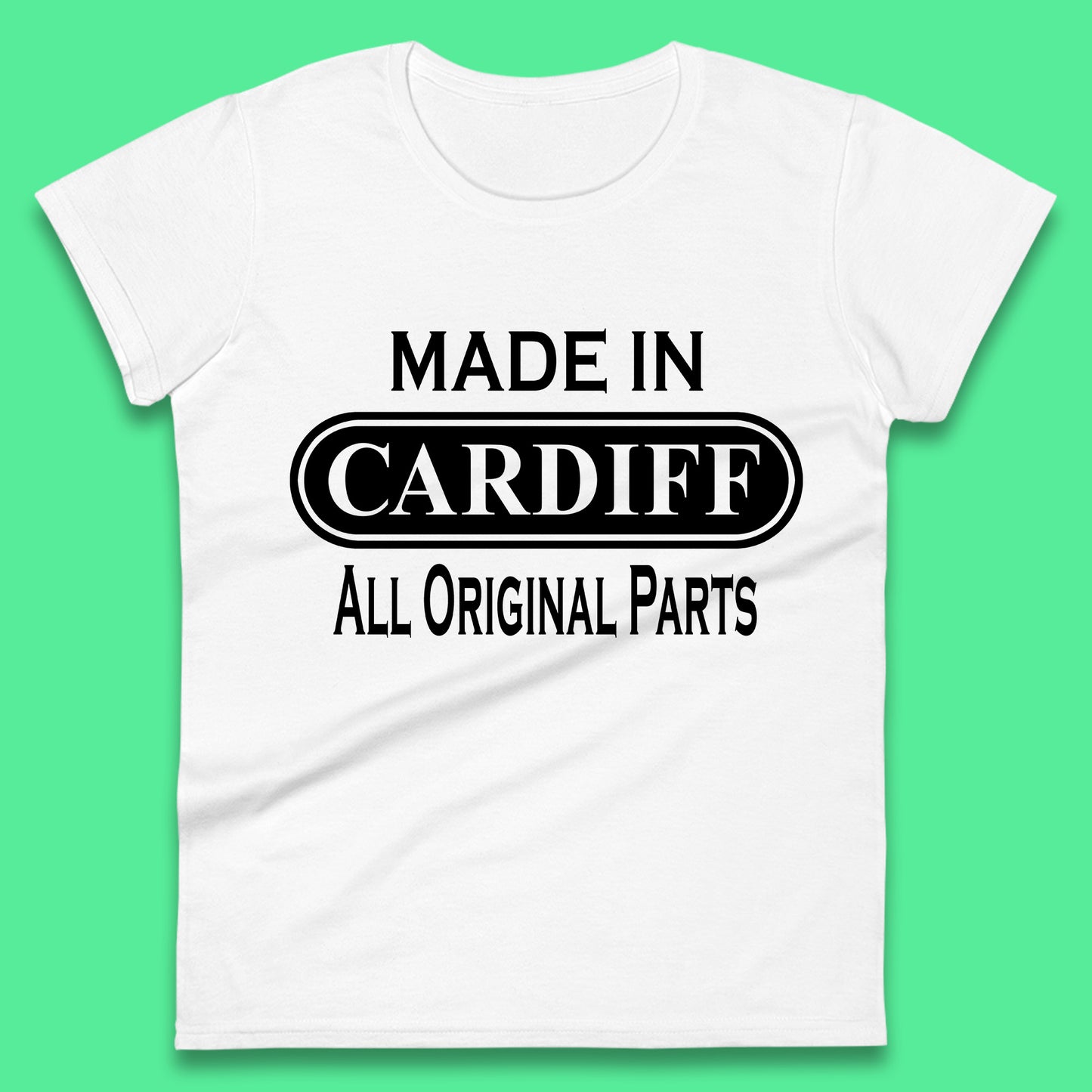 Made In Cardiff All Original Parts Vintage Retro Birthday Capital And Largest City Of Wales Gift Womens Tee Top